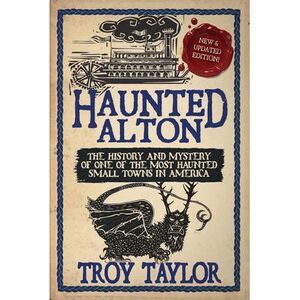 Haunted Alton -- Troy Taylor